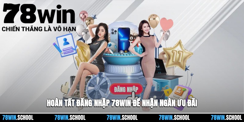 Đăng Nhập 78win Và Các Bước Truy Cập Vào Nền Tảng 3 Hoàn tất đăng nhập 78win để nhận ngàn ưu đãi